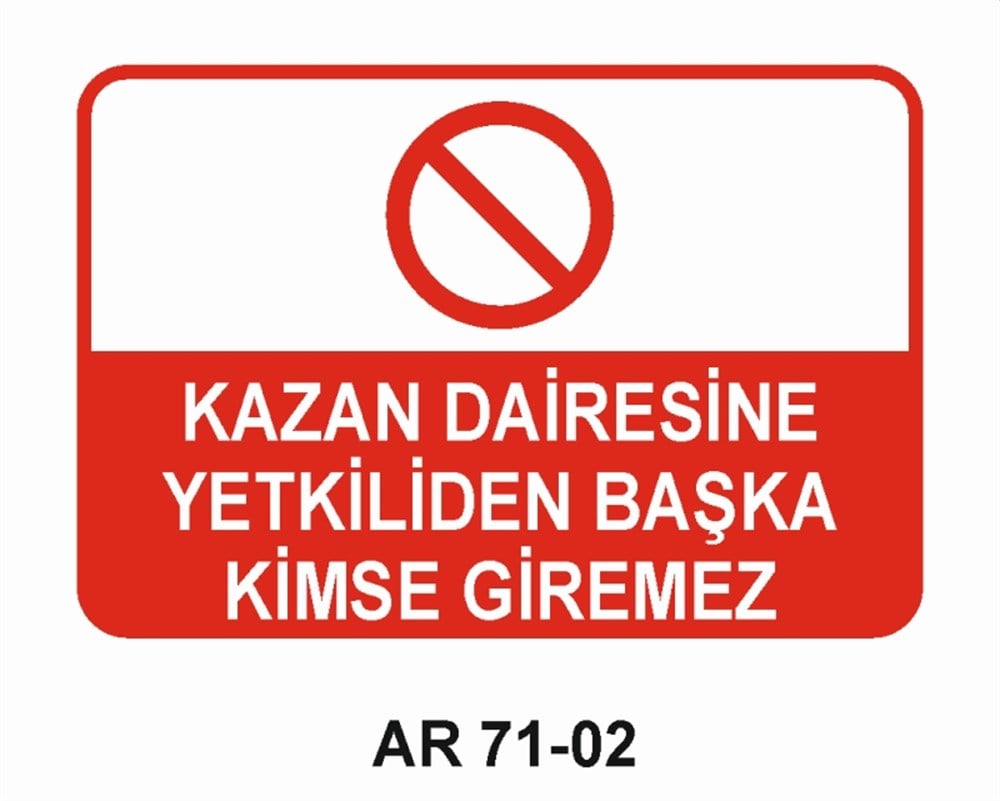 KAZAN DAİRESİKAZAN DAİRESİNE YETKİLİDEN BAŞKA KİMSE GİREMEZ İŞ GÜVENLİĞİ UYARI LEVHASI