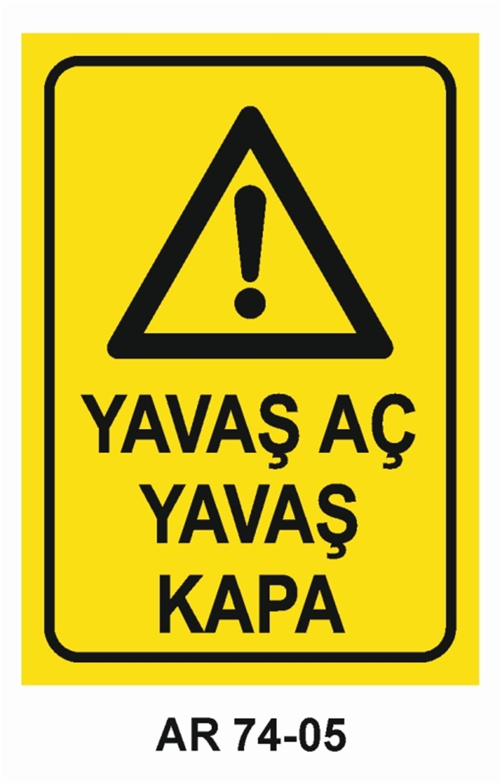 BUHAR-BASINÇYAVAŞ AÇ YAVAŞ KAPA   İŞ GÜVENLİĞİ UYARI LEVHASI
