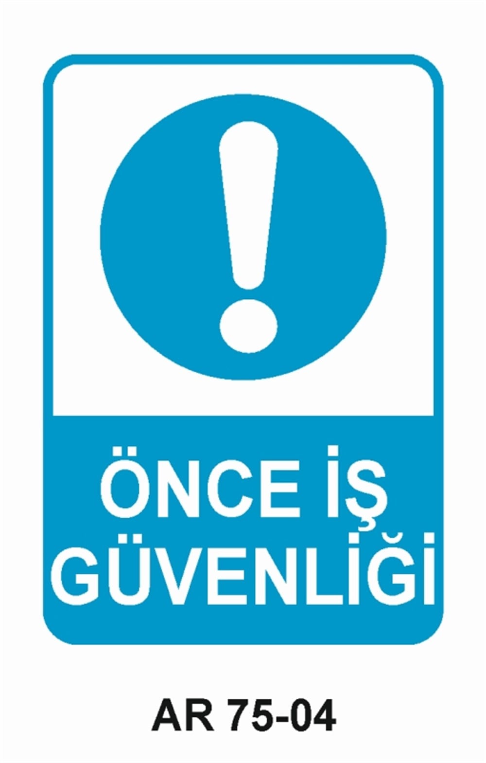 İŞ GÜVENLİĞİÖNCE   İŞ GÜVENLİĞİ  İŞ GÜVENLİĞİ UYARI LEVHASI