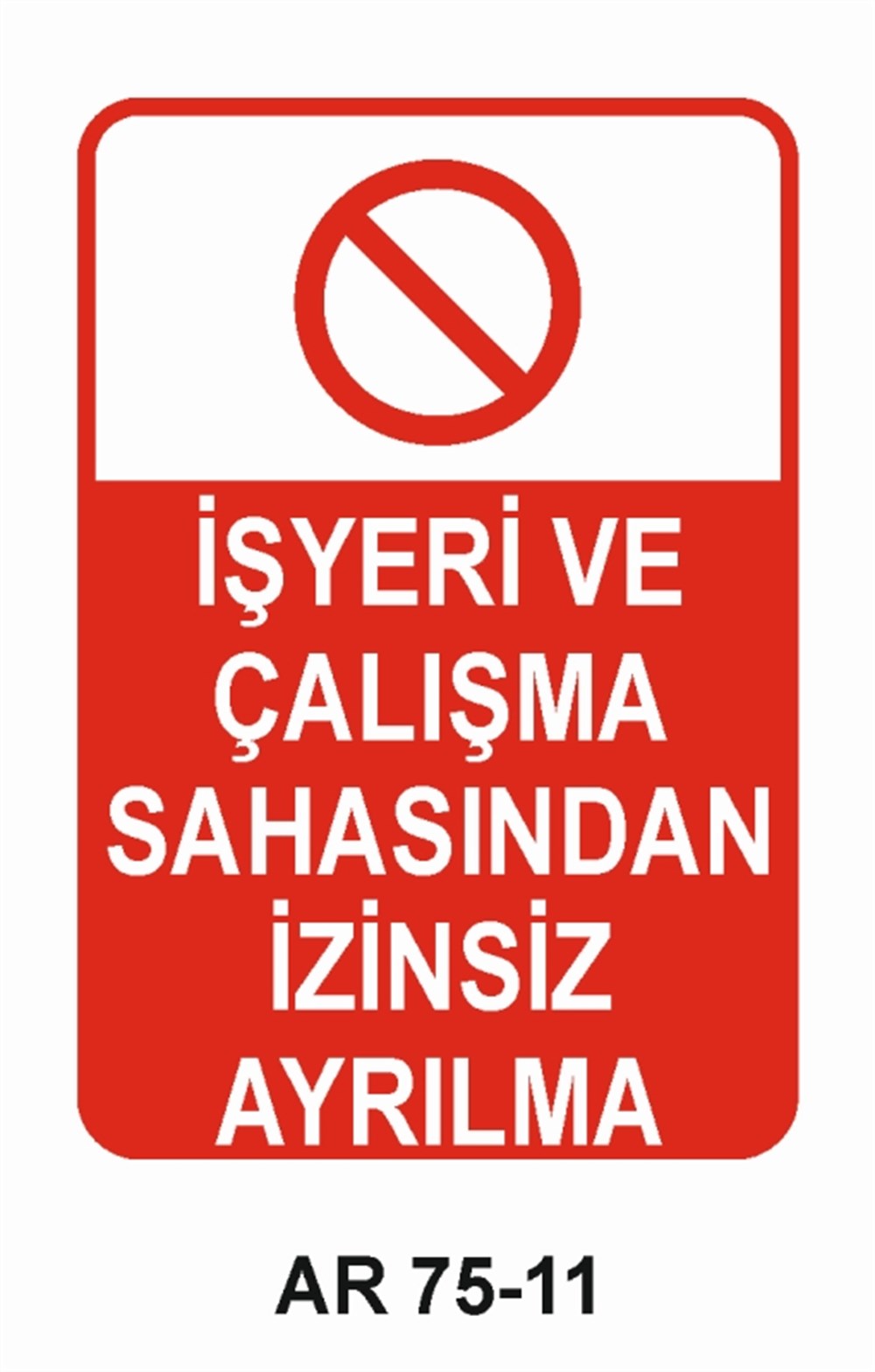 İŞ GÜVENLİĞİİŞYERİ VE ÇALIŞMA SAHASINDAN İZİNSİZ AYRILMA  İŞ GÜVENLİĞİ SONRA İŞ İŞ GÜVENLİĞİ UYARI LEVHASI