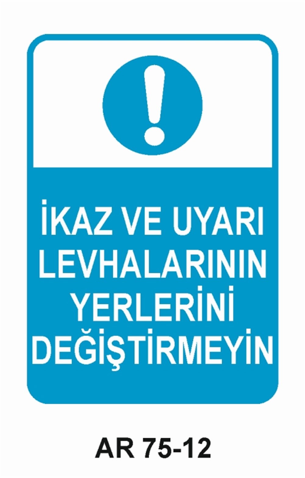 İŞ GÜVENLİĞİİKAZ VE UYARI LEVHALARININ YERLERİNİ DEĞİŞTİRMEYİN   İŞ GÜVENLİĞİ SONRA İŞ İŞ GÜVENLİĞİ UYARI LEVHASI