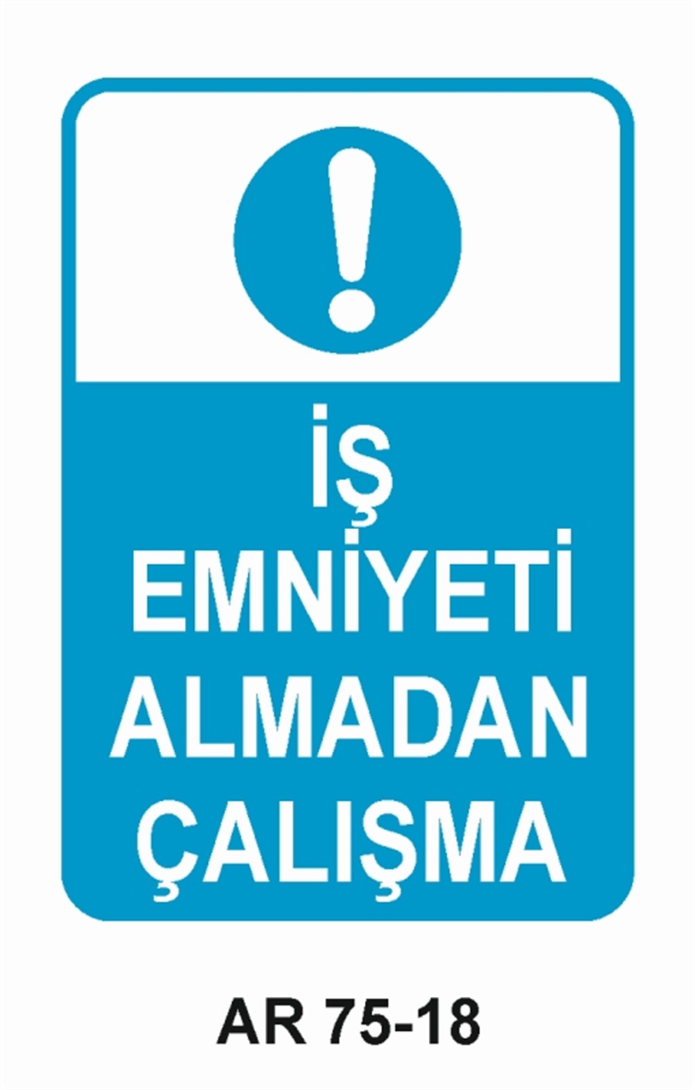 İŞ GÜVENLİĞİ İŞ EMNİYETİ ALMADAN ÇALIŞMA İŞ GÜVENLİĞİ SONRA İŞ İŞ GÜVENLİĞİ UYARI LEVHASI