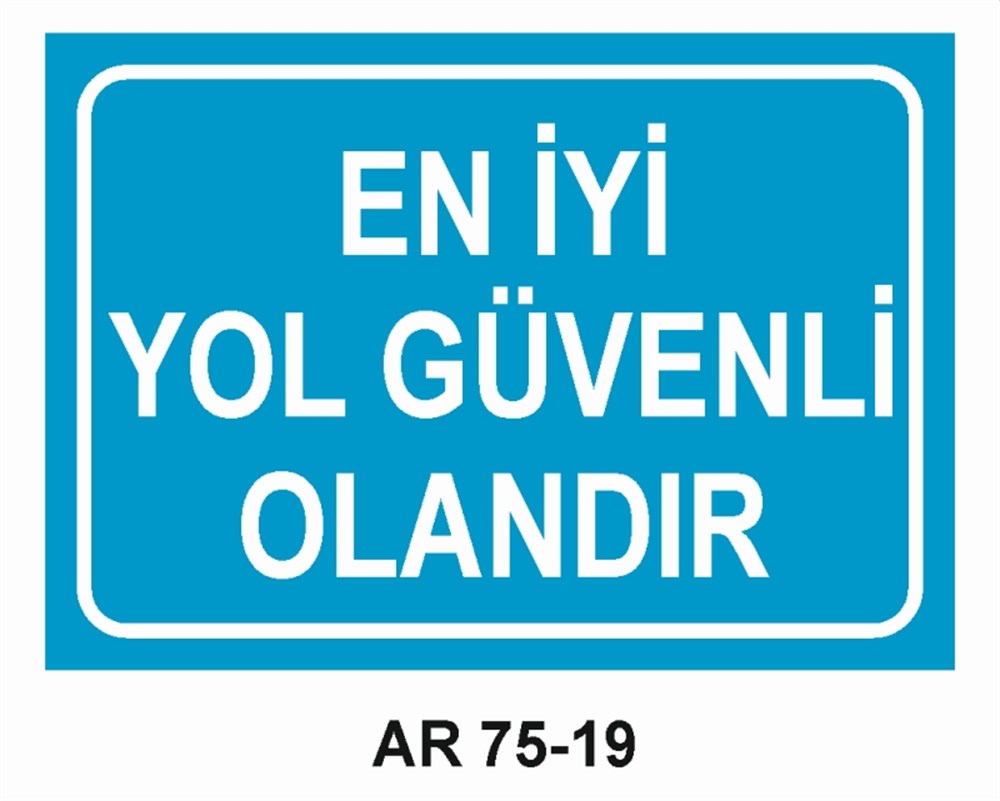İŞ GÜVENLİĞİEN İYİ YOL GÜVENLİ OLANDIR İŞ GÜVENLİĞİ SONRA İŞ İŞ GÜVENLİĞİ UYARI LEVHASI