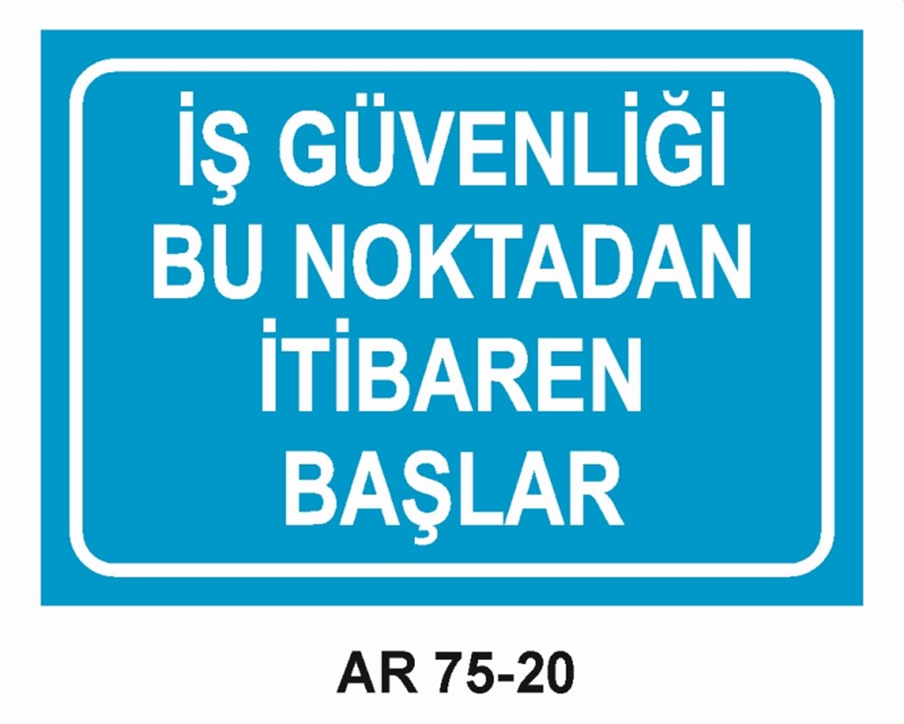 İŞ GÜVENLİĞİİŞ GÜVENLİĞİ BU NOKTADAN İTİBAREN BAŞLAR  İŞ GÜVENLİĞİ SONRA İŞ İŞ GÜVENLİĞİ UYARI LEVHASI
