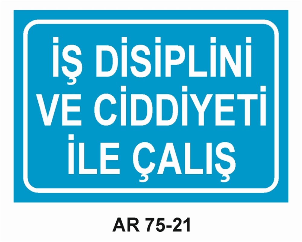 İŞ GÜVENLİĞİİŞ DİSİPLİNİ VE CİDDİYETİ İLE ÇALIŞ   İŞ GÜVENLİĞİ SONRA İŞ İŞ GÜVENLİĞİ UYARI LEVHASI