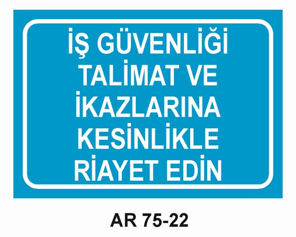 İŞ GÜVENLİĞİİŞ GÜVENLİĞİ  TALİMAT VE İKAZLARINA KESİNLİKLE RİAYET EDİN  İŞ GÜVENLİĞİ SONRA İŞ İŞ GÜVENLİĞİ UYARI LEVHASI