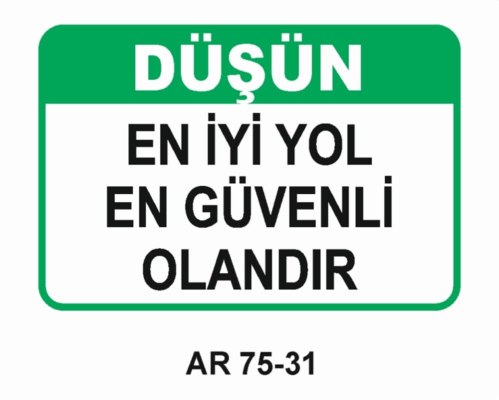 İŞ GÜVENLİĞİDÜŞÜN EN İYİ YOL   İŞ GÜVENLİĞİ UYARI LEVHASI
