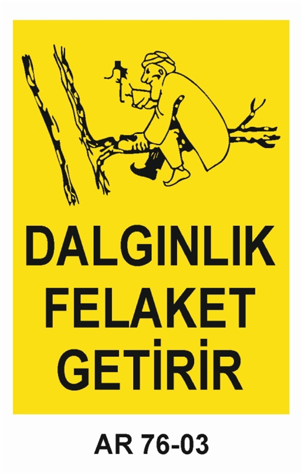 İŞ KAZASIDALGINLIK FELAKET GETİRİR İŞ GÜVENLİĞİ UYARI LEVHASI