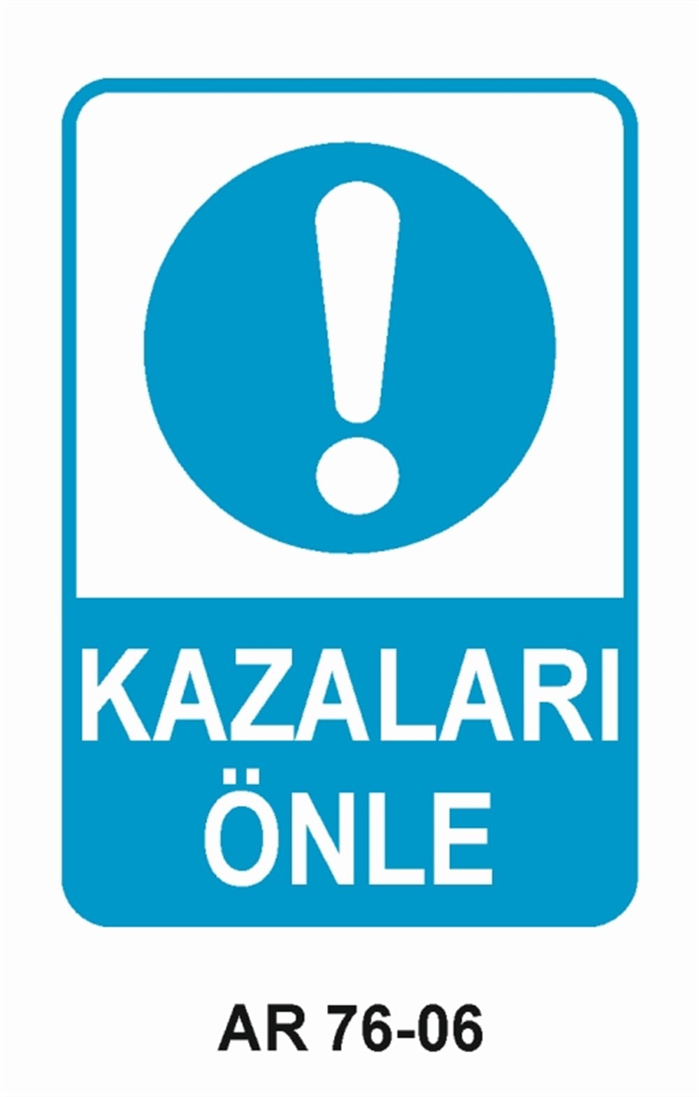 İŞ KAZASIKAZALARI ÖNLE İŞ GÜVENLİĞİ UYARI LEVHASI