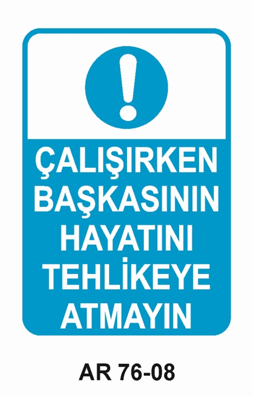 İŞ KAZASIÇALIŞIRKEN BAŞKASININ HAYATINI TEHLİKEYE ATMA  İŞ GÜVENLİĞİ UYARI LEVHASI