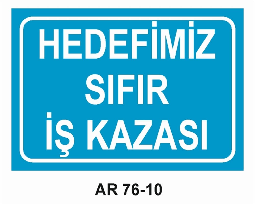 İŞ KAZASIHEDEFİMİZ SIFIR İŞ KAZASI İŞ GÜVENLİĞİ UYARI LEVHASI