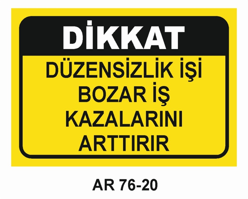İŞ KAZASIDİKKAT DÜZENSİZLİK İŞİ BOZAR İŞ KAZALARINI ARTTIRIR İŞ GÜVENLİĞİ UYARI LEVHASI