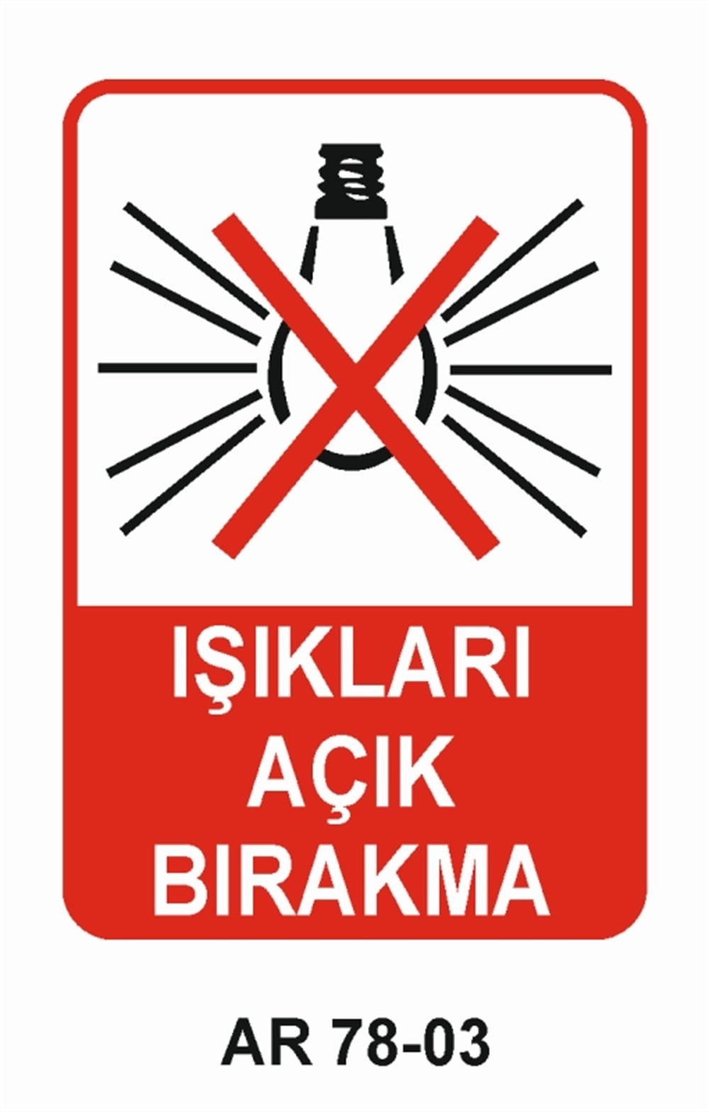 VAZİFE-GÖREV-YETKİIŞIKLARI AÇIK BIRAKMA  İŞ GÜVENLİĞİ UYARI LEVHASI