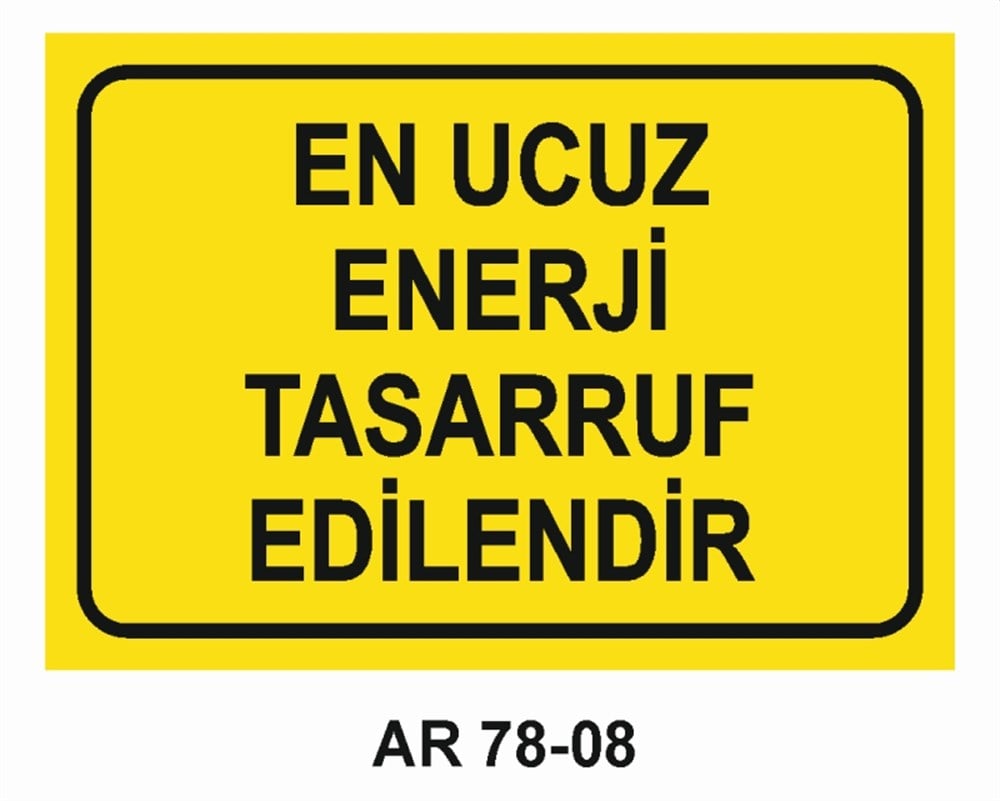 VAZİFE-GÖREV-YETKİEN UCUZ ENERJİ TASARRUF EDENDİR İŞ GÜVENLİĞİ UYARI LEVHASI