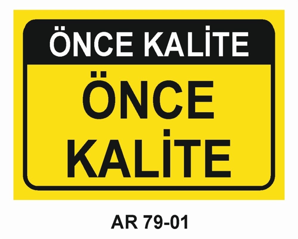 TASARRUFÖNCE DİKKAT ÖNCE KALİTE  İŞ GÜVENLİĞİ UYARI LEVHASI
