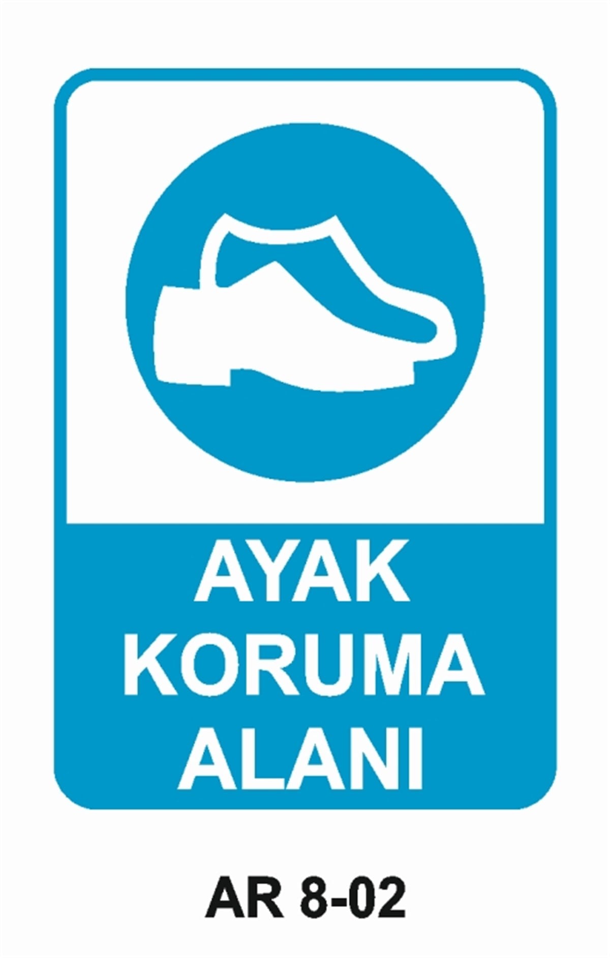 AYAK KORUMAAYAK KORUMA ALANI İŞ GÜVENLİĞİ UYARI LEVHASI