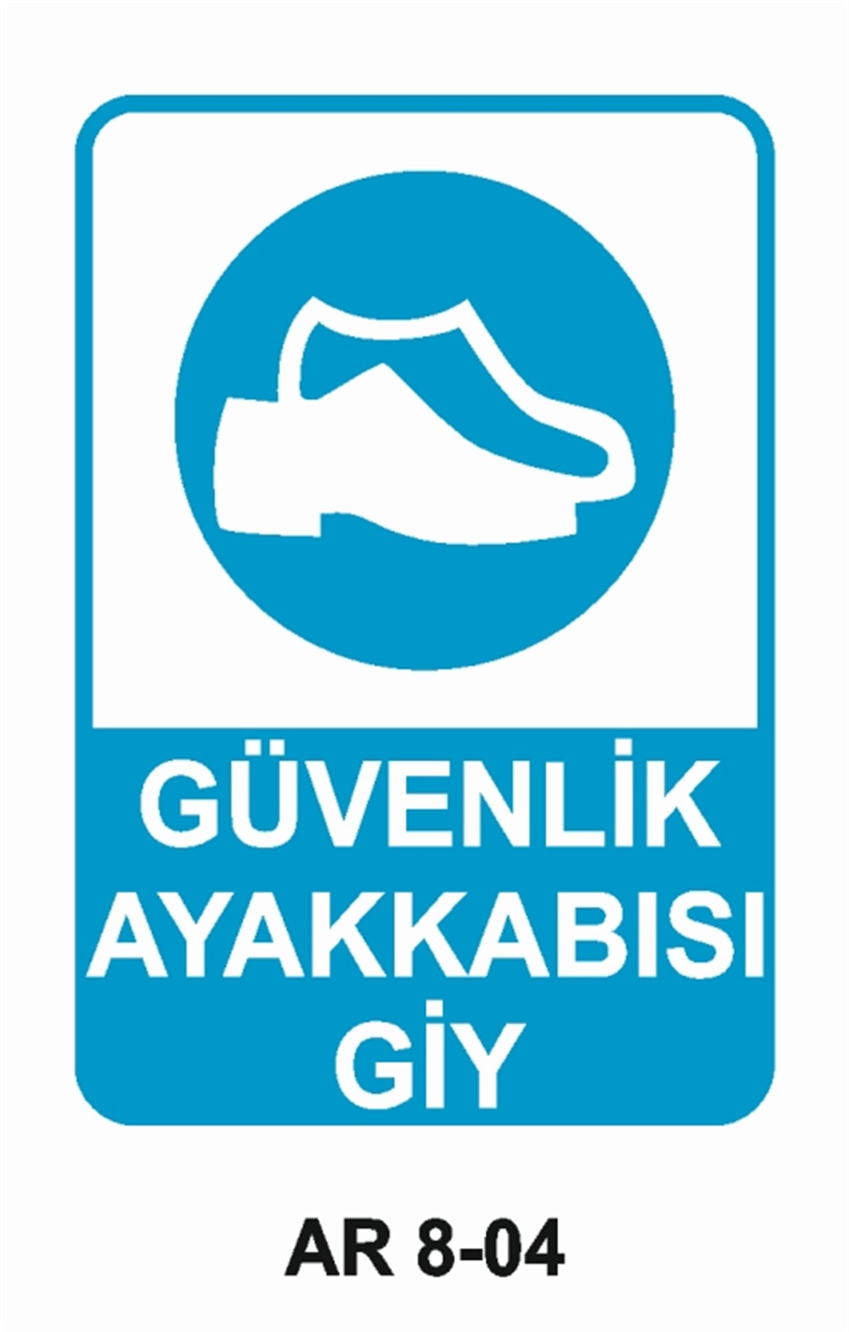 AYAK KORUMAGÜVENLİK AYAKKABISI GİY İŞ GÜVENLİĞİ UYARI LEVHASI