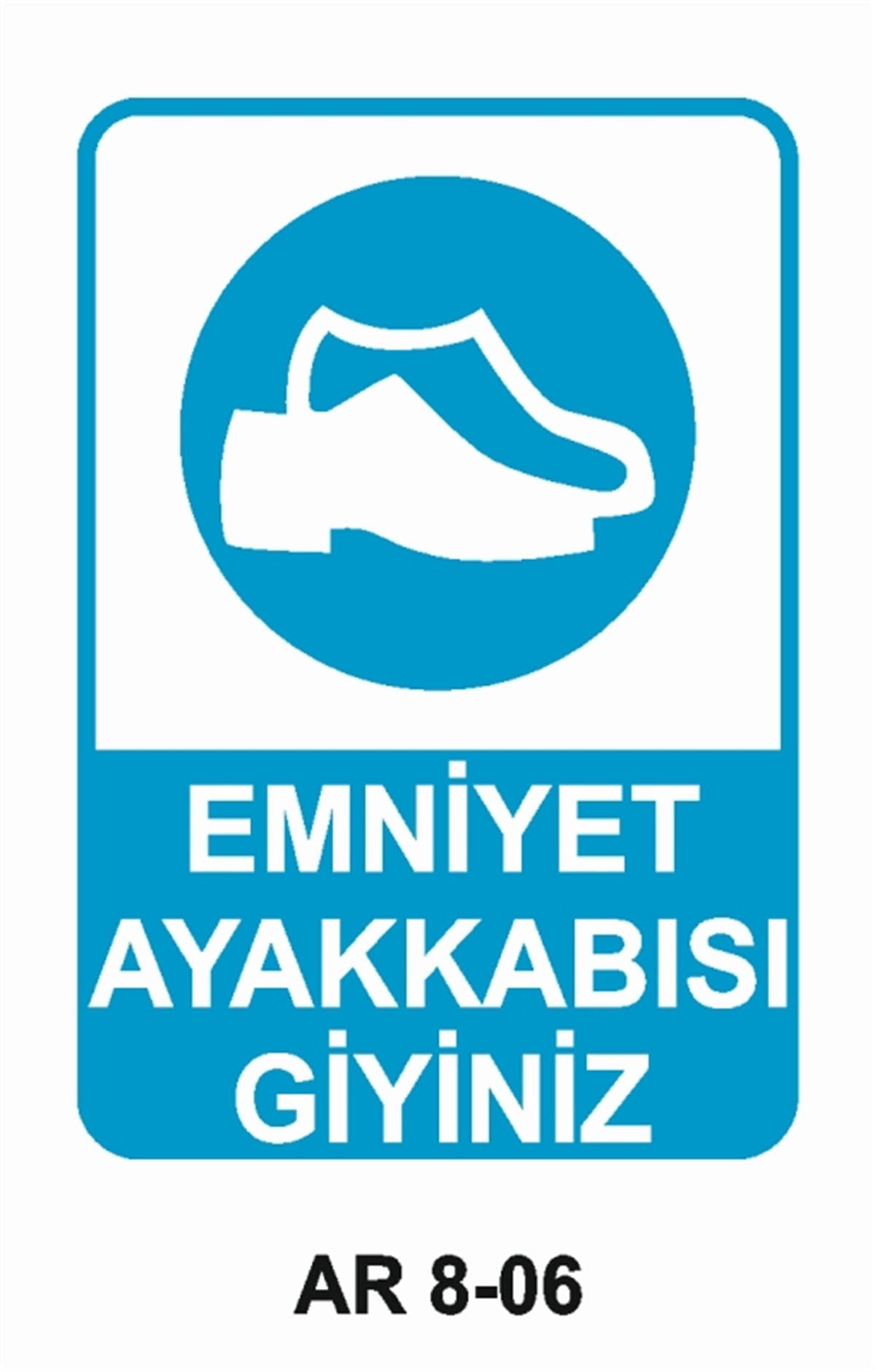 AYAK KORUMAEMİNİYET AYAKKABISI GİYİNİZ İŞ GÜVENLİĞİ UYARI LEVHASI