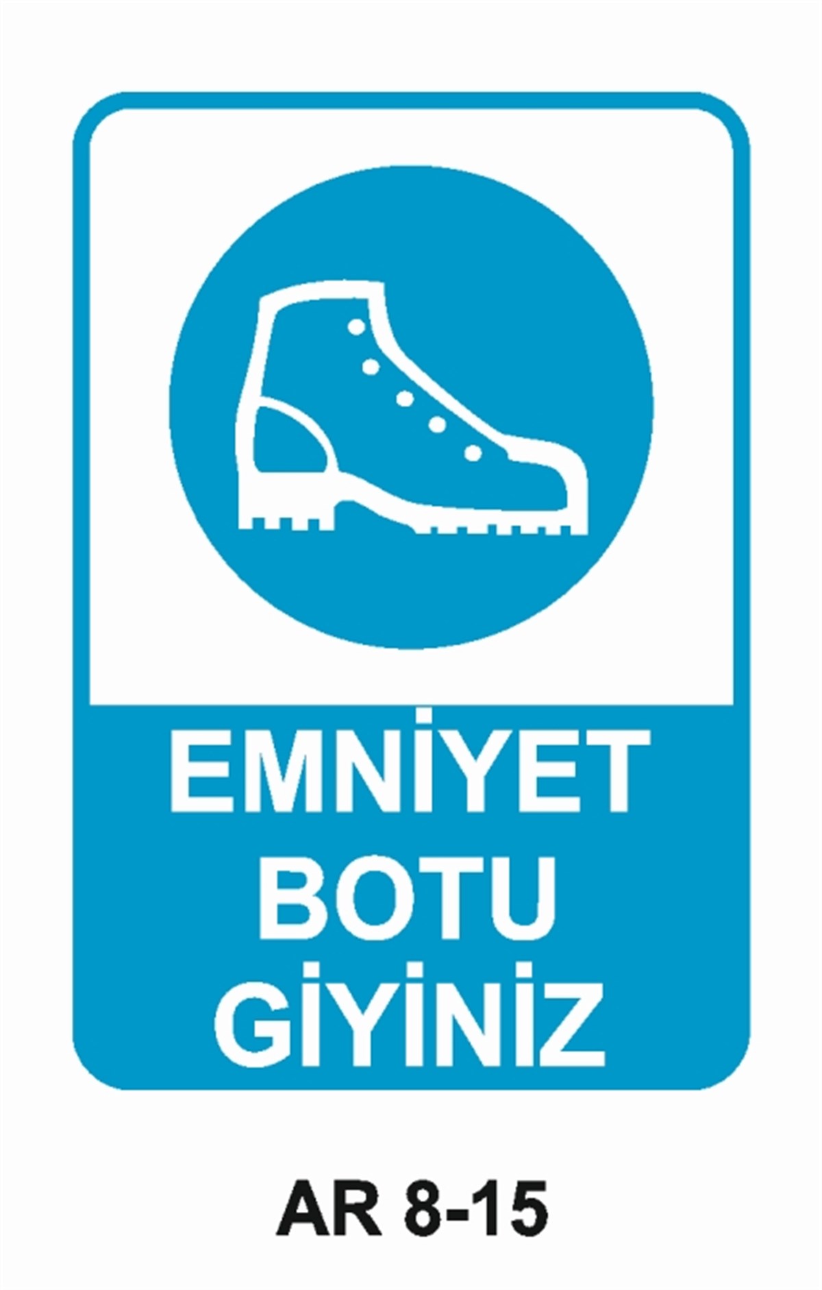 AYAK KORUMAEMNİYET BOTU GİYİNİZ İŞ GÜVENLİĞİ UYARI LEVHASI