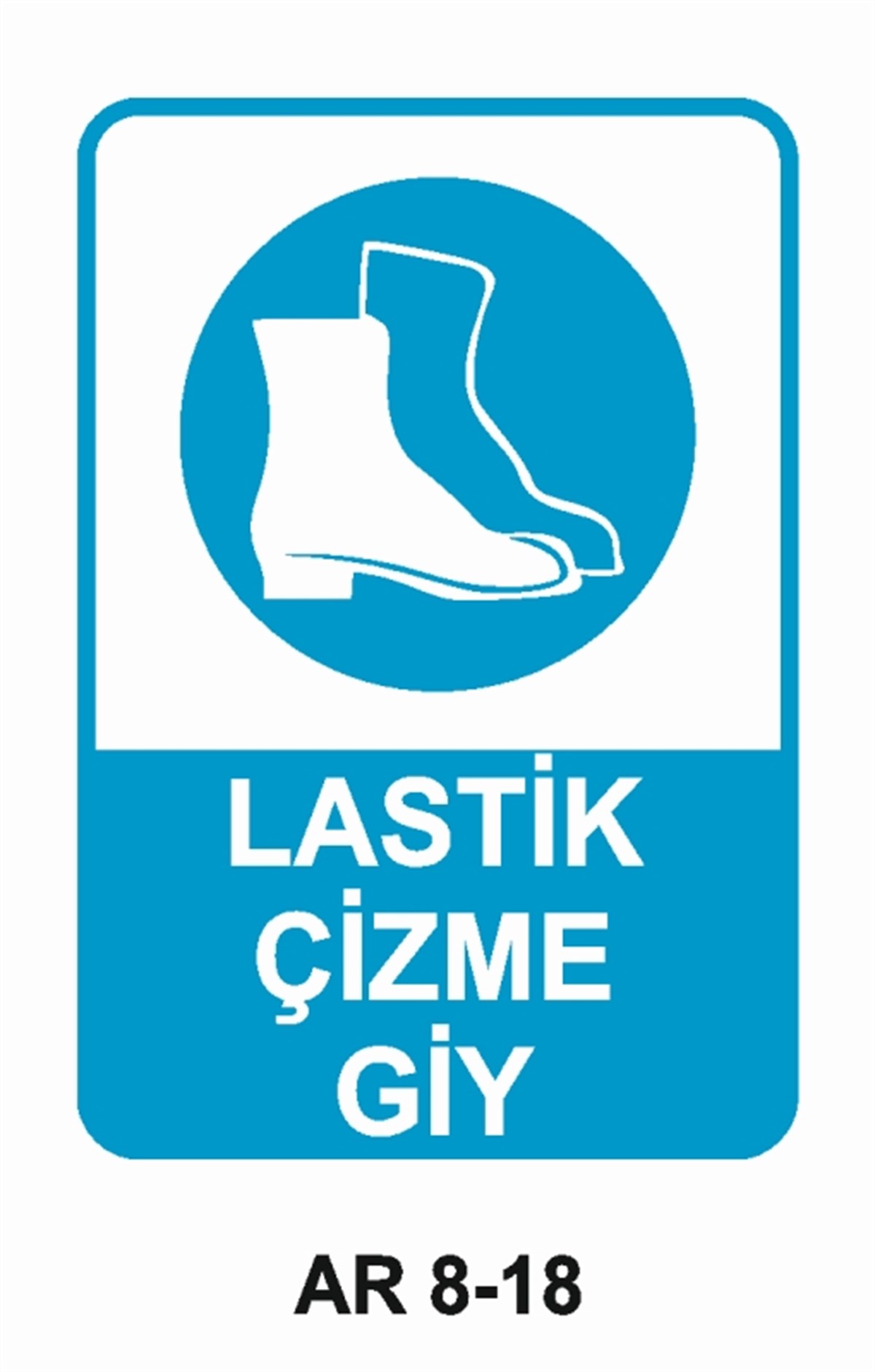 AYAK KORUMALASTİK ÇİZME GİY İŞ GÜVENLİĞİ UYARI LEVHASI