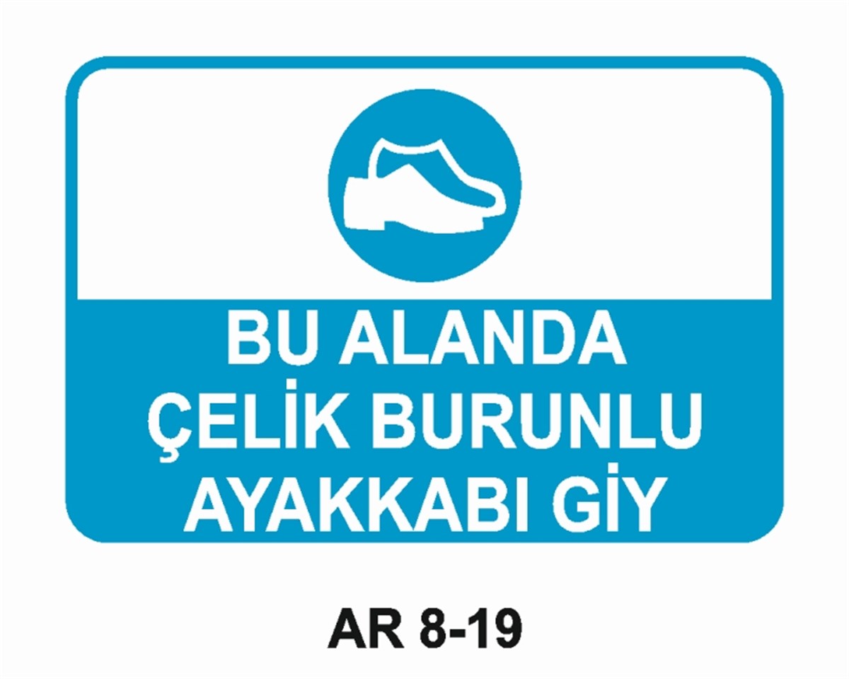 AYAK KORUMABU ALANDA ÇELİK BURUNLU AYAKKABI GİY İŞ GÜVENLİĞİ UYARI LEVHASI