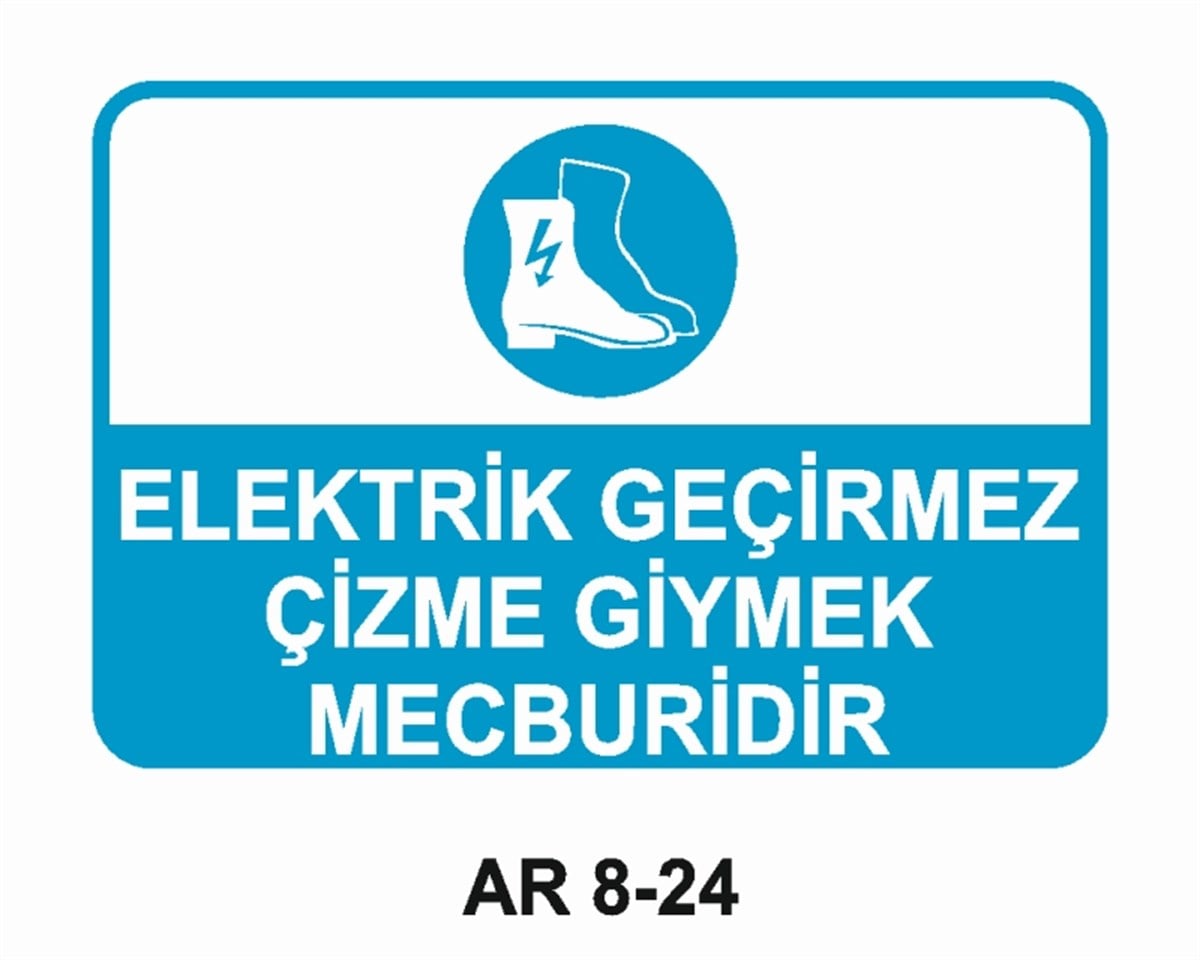 AYAK KORUMAELEKTRİK GEÇİRMEZ ÇİZME GİYMEK MECBURİDİR İŞ GÜVENLİĞİ UYARI LEVHASI