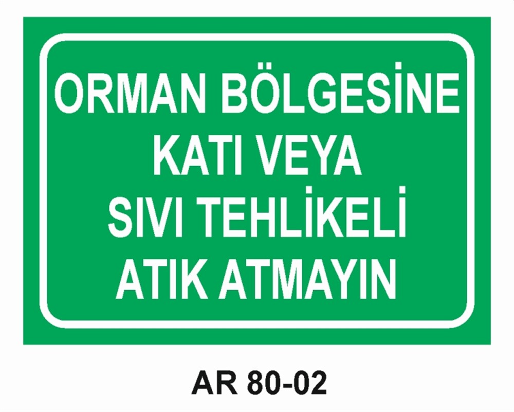ATIKLARORMAN BÖLGESİNE KATI VEYA SIVI TEHLİKELİ  ATIK ATMAYIN  İŞ GÜVENLİĞİ UYARI LEVHASI