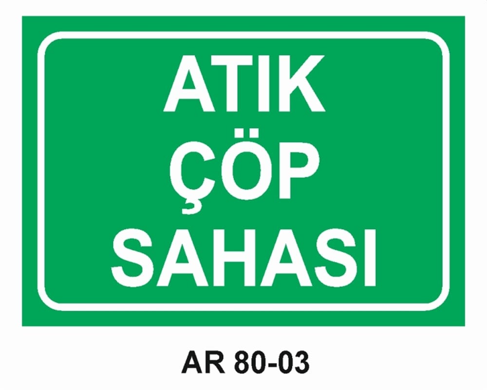 ATIKLAR ATIK ÇÖP SAHASI  İŞ GÜVENLİĞİ UYARI LEVHASI