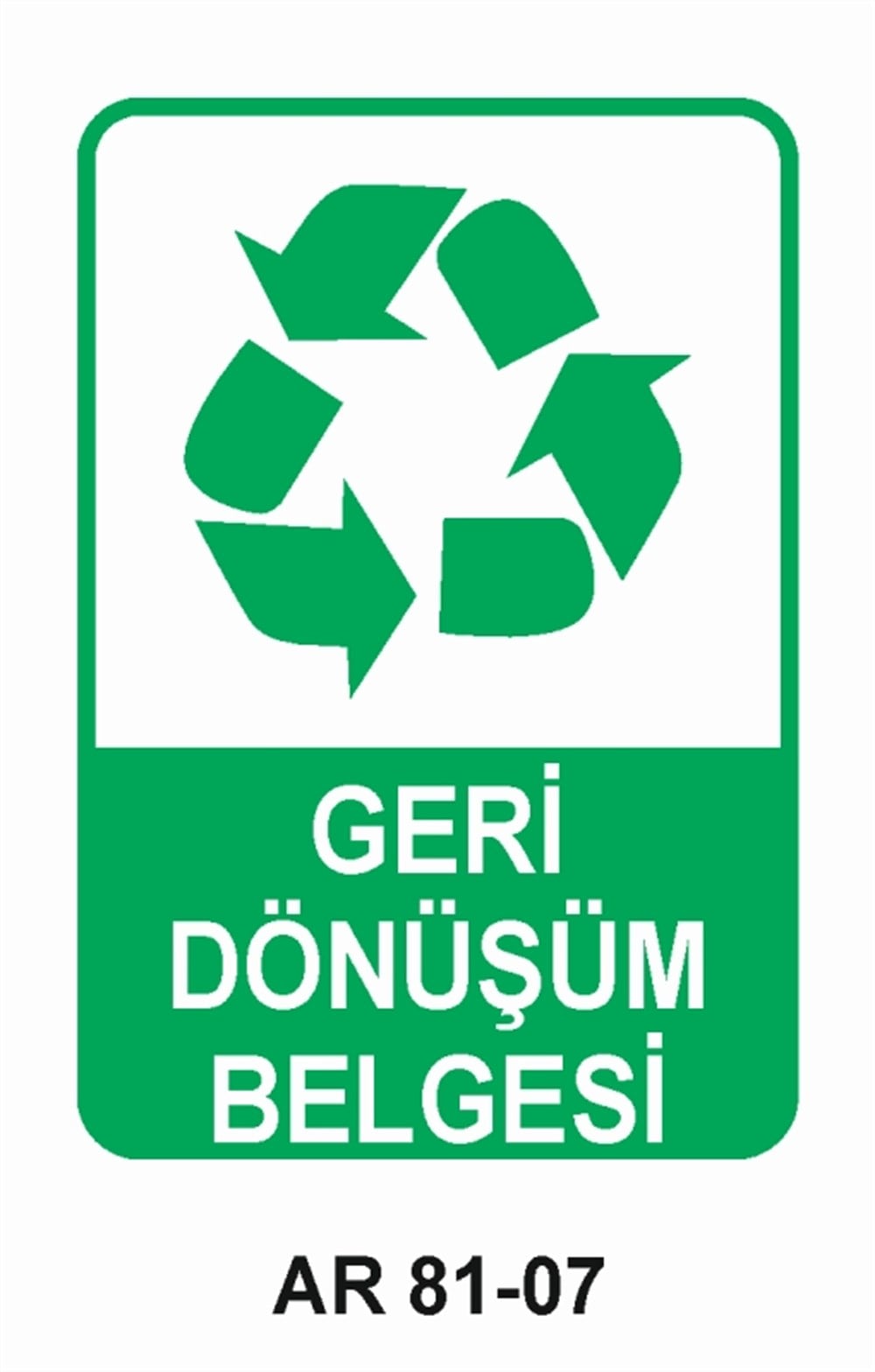 GERİ DÖNÜŞÜMGERİ DÖNÜŞÜM BELGESİ İŞ GÜVENLİĞİ UYARI LEVHASI