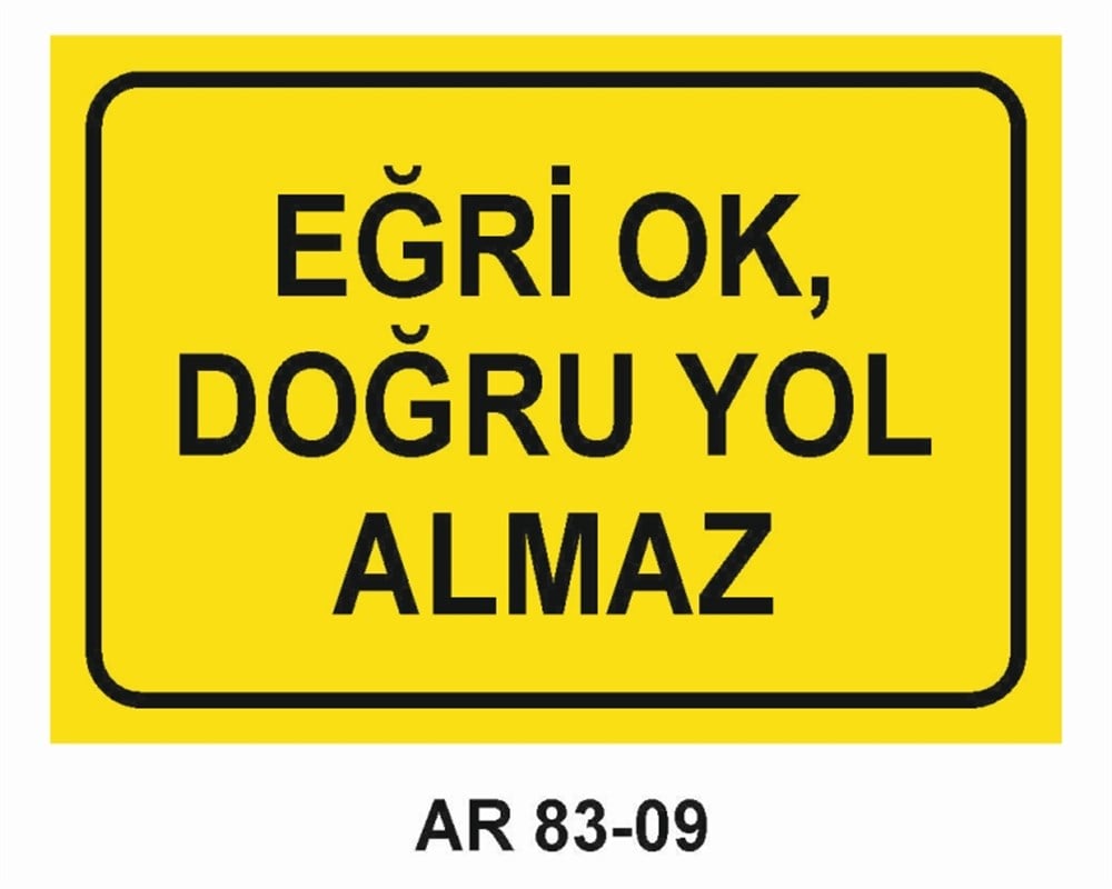 GÜZEL SÖZLEREĞRİ OK, DOĞRU YOL ALMAZ İŞ GÜVENLİĞİ UYARI LEVHASI