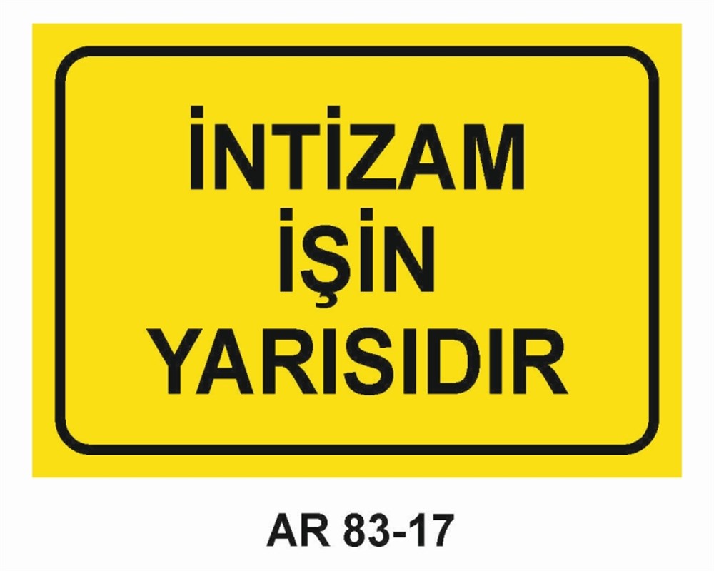 GÜZEL SÖZLERİNTİZAM İŞİN YARISIDIR  İŞ GÜVENLİĞİ UYARI LEVHASI