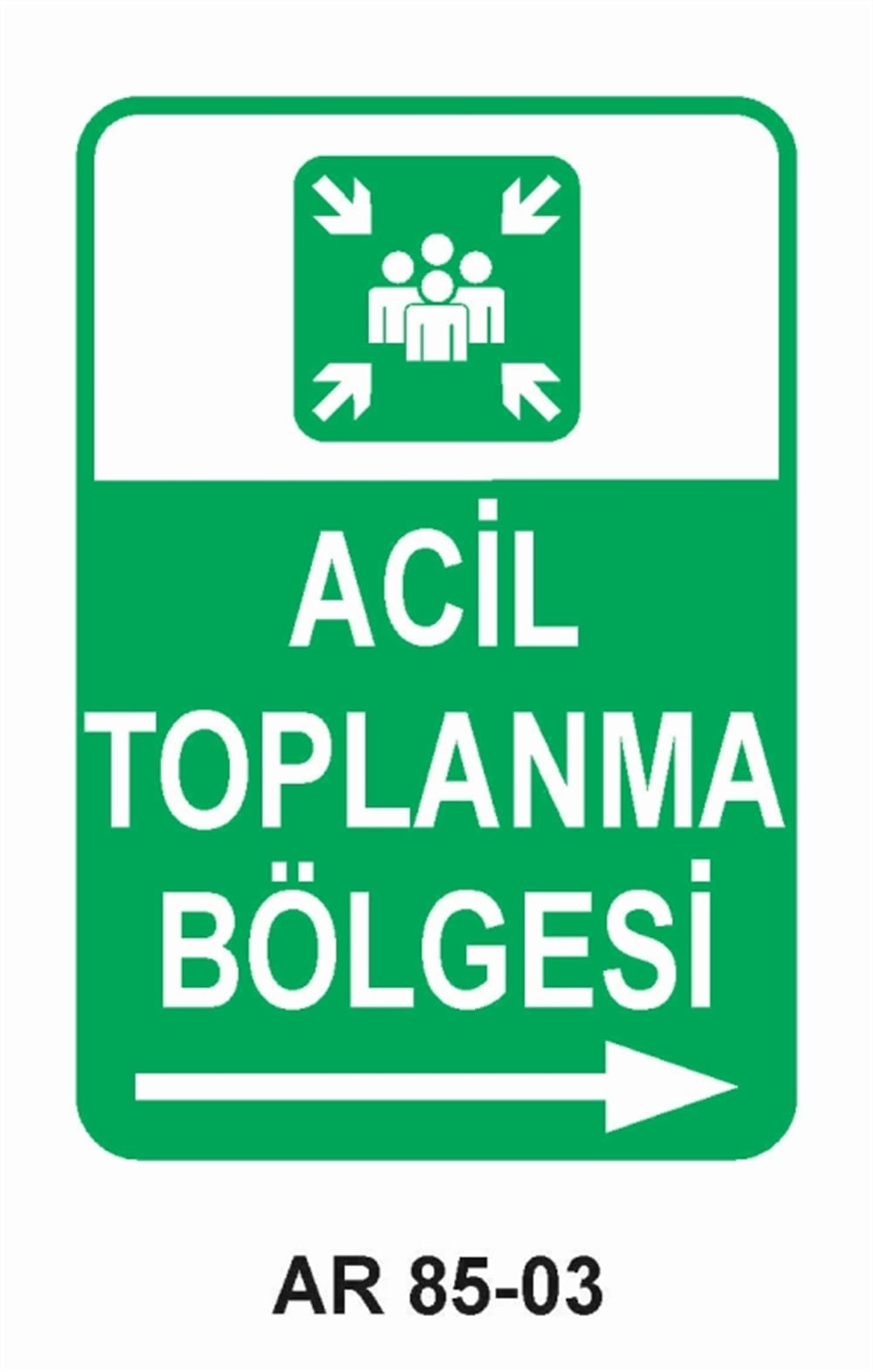 EMNİYETLİ DURUMACİL TOPLANMA BÖLGESİ-3  İŞ GÜVENLİĞİ UYARI LEVHASI