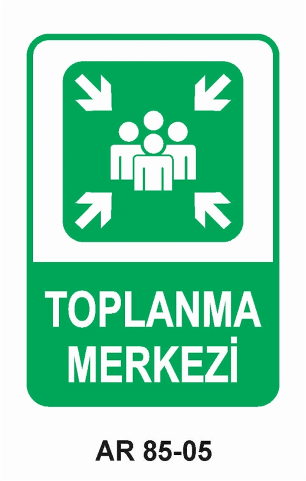 EMNİYETLİ DURUM TOPLANMA MERKEZİ  İŞ GÜVENLİĞİ UYARI LEVHASI