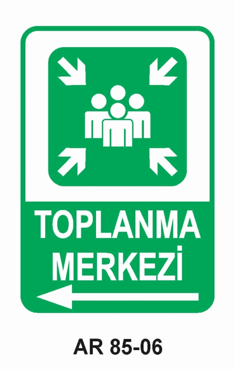 EMNİYETLİ DURUM TOPLANMA MERKEZİ-2  İŞ GÜVENLİĞİ UYARI LEVHASI