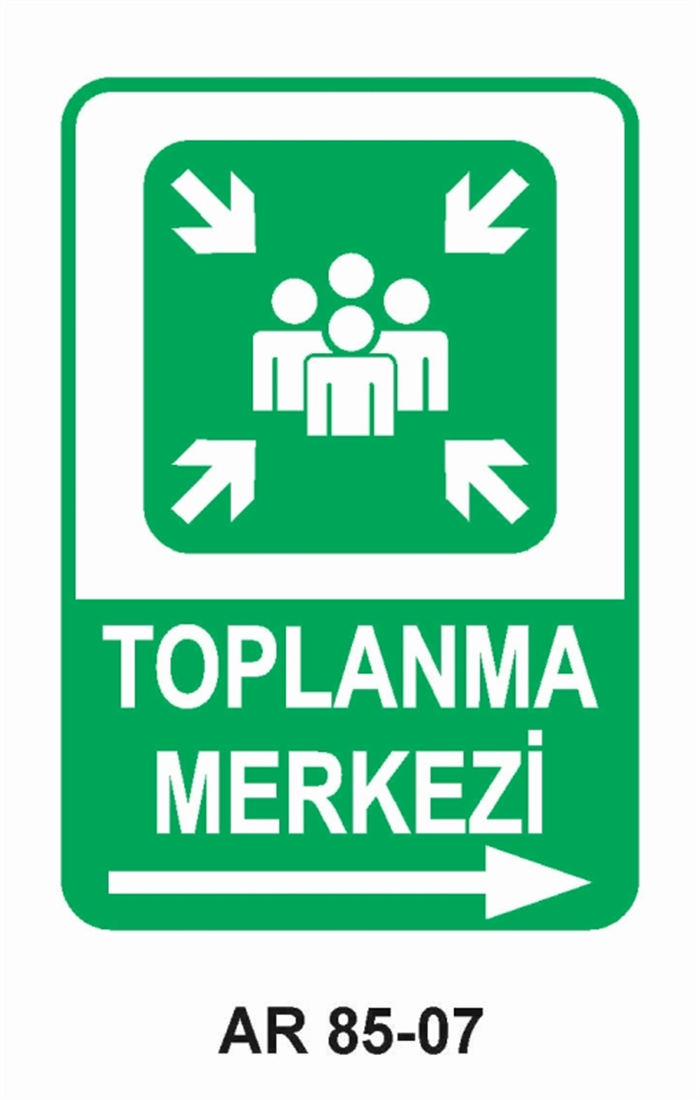 EMNİYETLİ DURUM TOPLANMA MERKEZİ-3  İŞ GÜVENLİĞİ UYARI LEVHASI