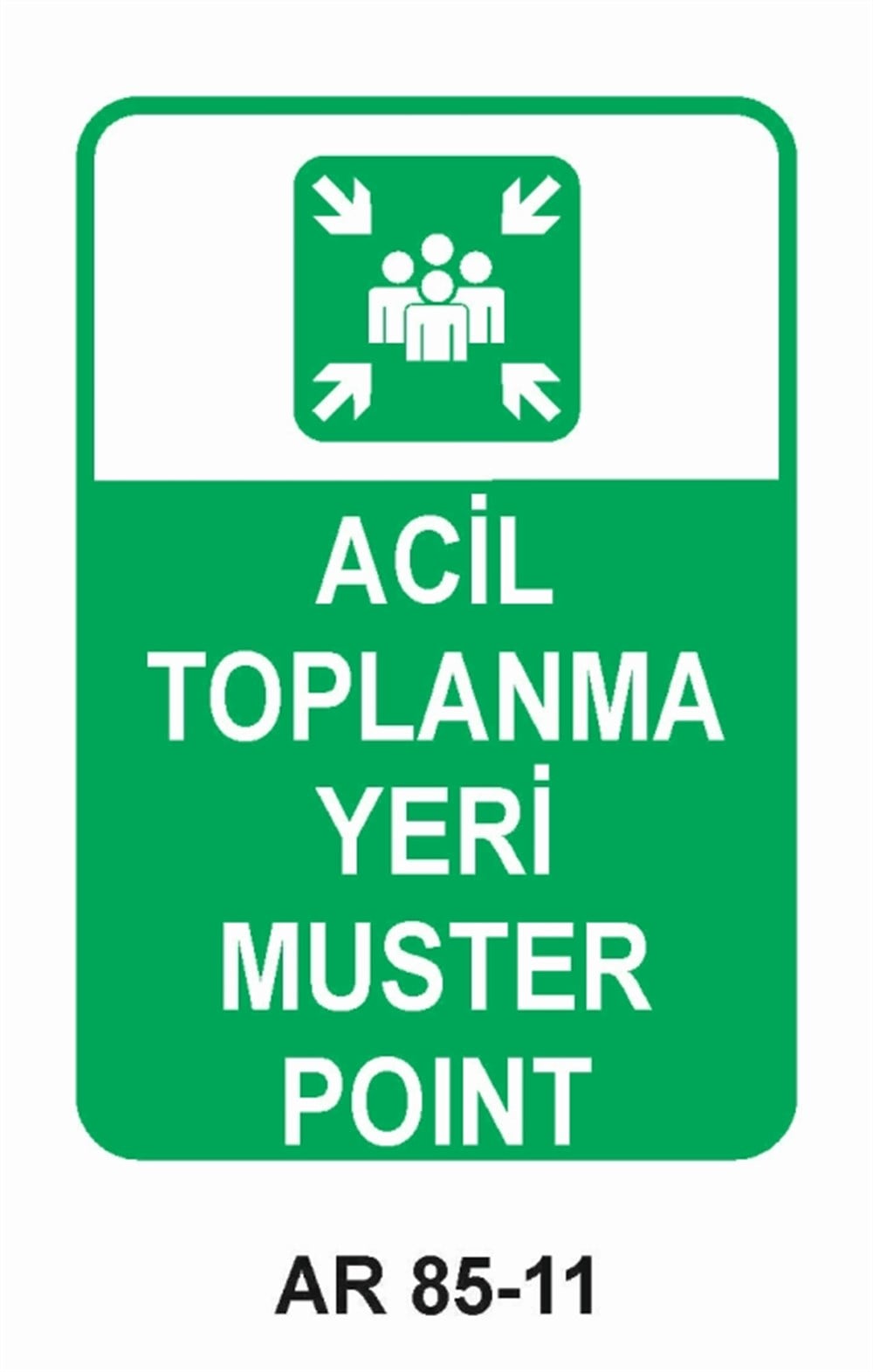 EMNİYETLİ DURUMACİL TOPLANMA YERİ MUSTER POINT  İŞ GÜVENLİĞİ UYARI LEVHASI