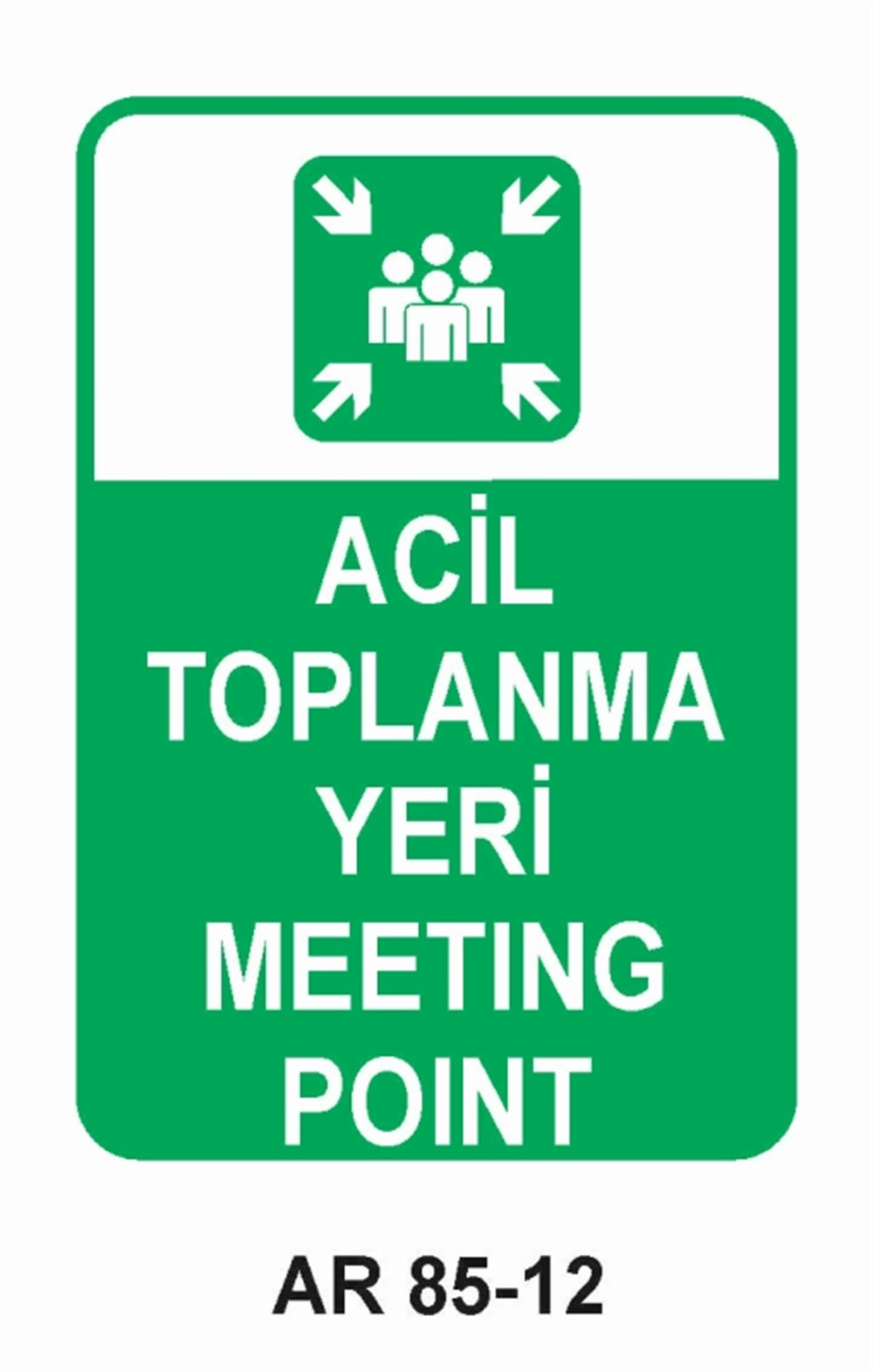EMNİYETLİ DURUMACİL TOPLANMA YERİ MEETING  POINT  İŞ GÜVENLİĞİ UYARI LEVHASI