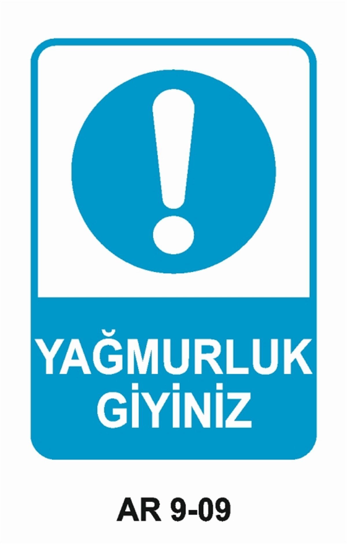 İŞ ELBİSESİYAĞMURLUK GİYİNİZ İŞ GÜVENLİĞİ UYARI LEVHASI