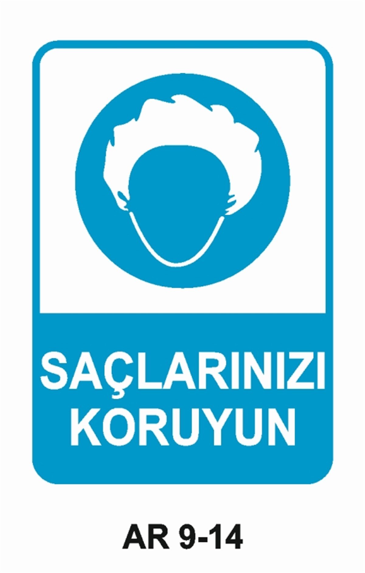 İŞ ELBİSESİSAÇLARINIZI KORUYUN İŞ GÜVENLİĞİ UYARI LEVHASI