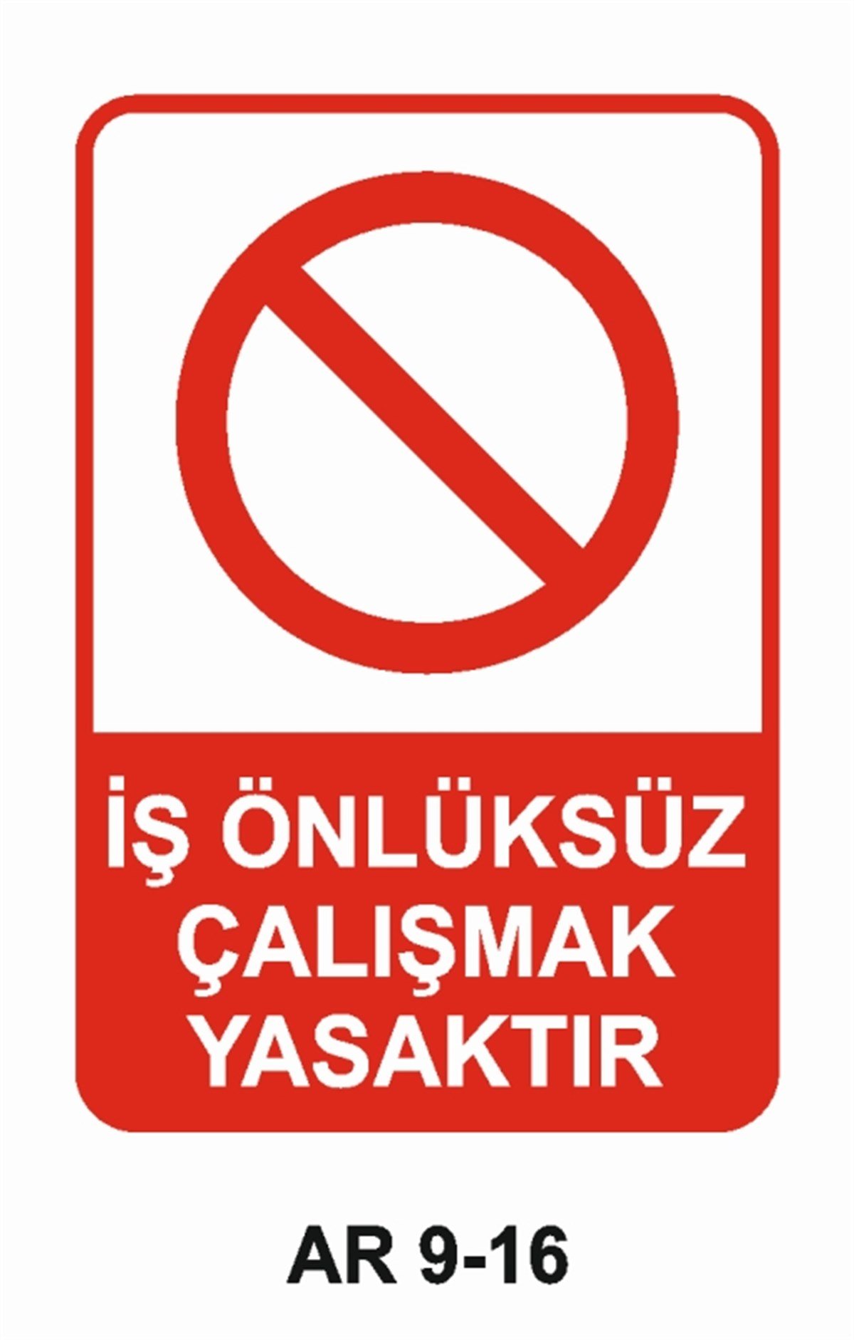 İŞ ELBİSESİİŞ ÖNLÜKSÜZ ÇALIŞMAK YASAKTIR İŞ GÜVENLİĞİ UYARI LEVHASI
