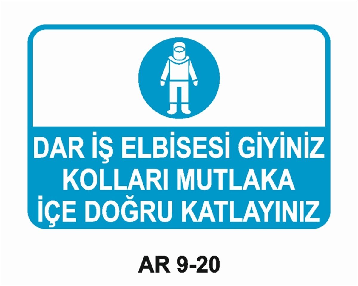 İŞ ELBİSESİDAR İŞ ELBİSESİ GİYİNİZ KOLLARI MUTLAKA KATLAYINIZ İŞ GÜVENLİĞİ UYARI LEVHASI