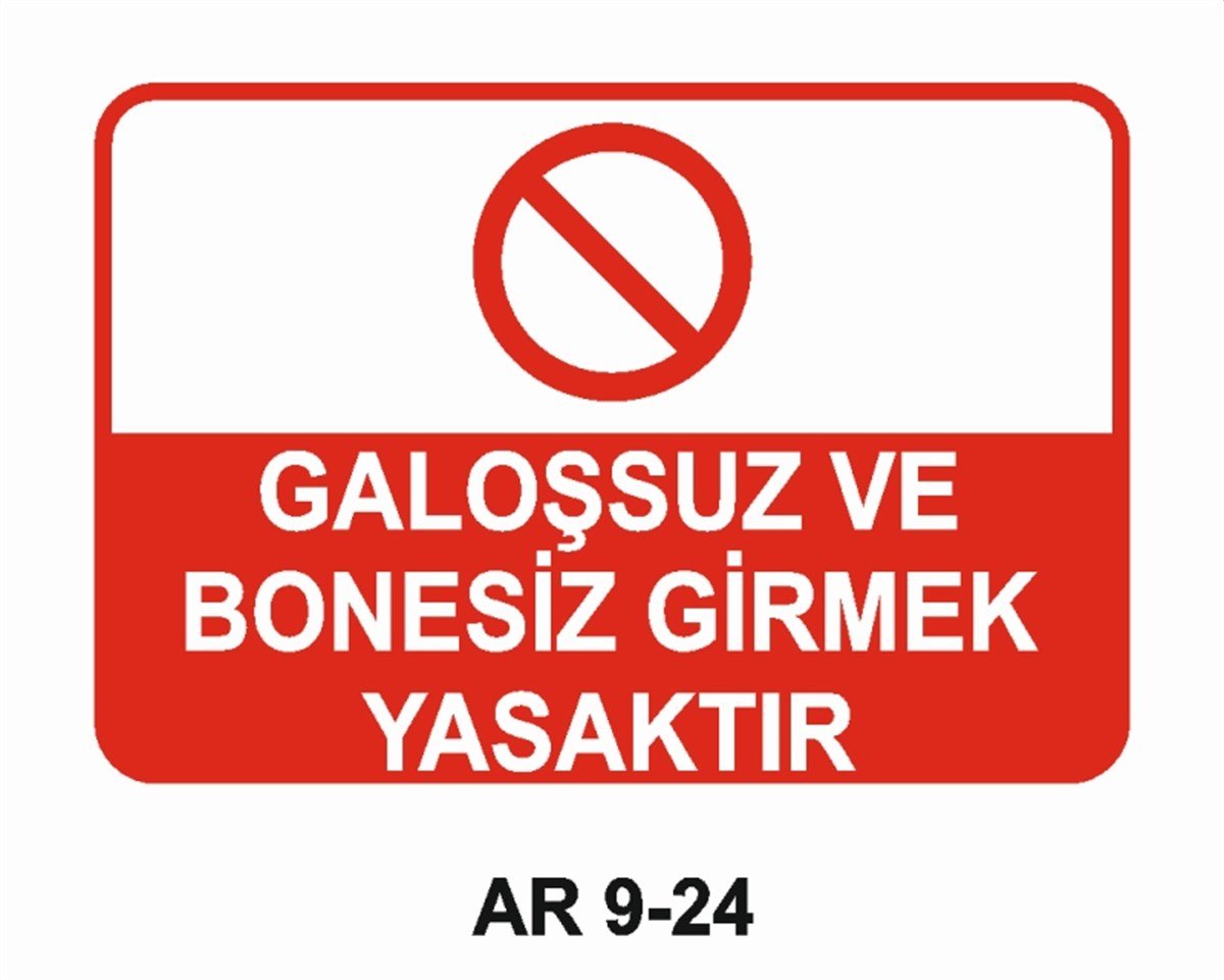 İŞ ELBİSESİGALOŞSUZ VE BONESİZ GİRMEK YASAKTIR İŞ GÜVENLİĞİ UYARI LEVHASI