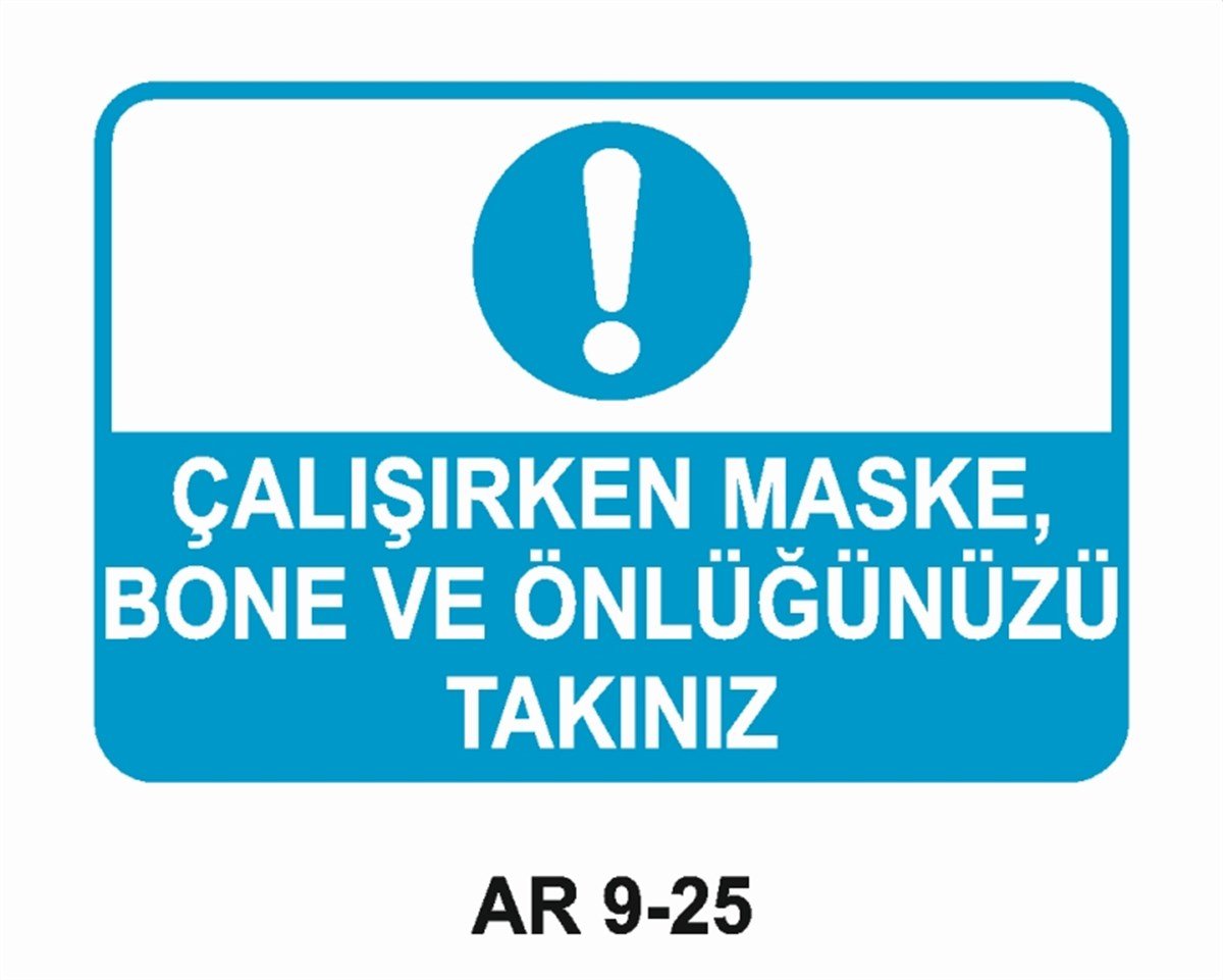 İŞ ELBİSESİÇALIŞIRKEN MASKE, BONE VE ÖNLÜĞÜNÜZÜ TAKINIZ İŞ GÜVENLİĞİ UYARI LEVHASI