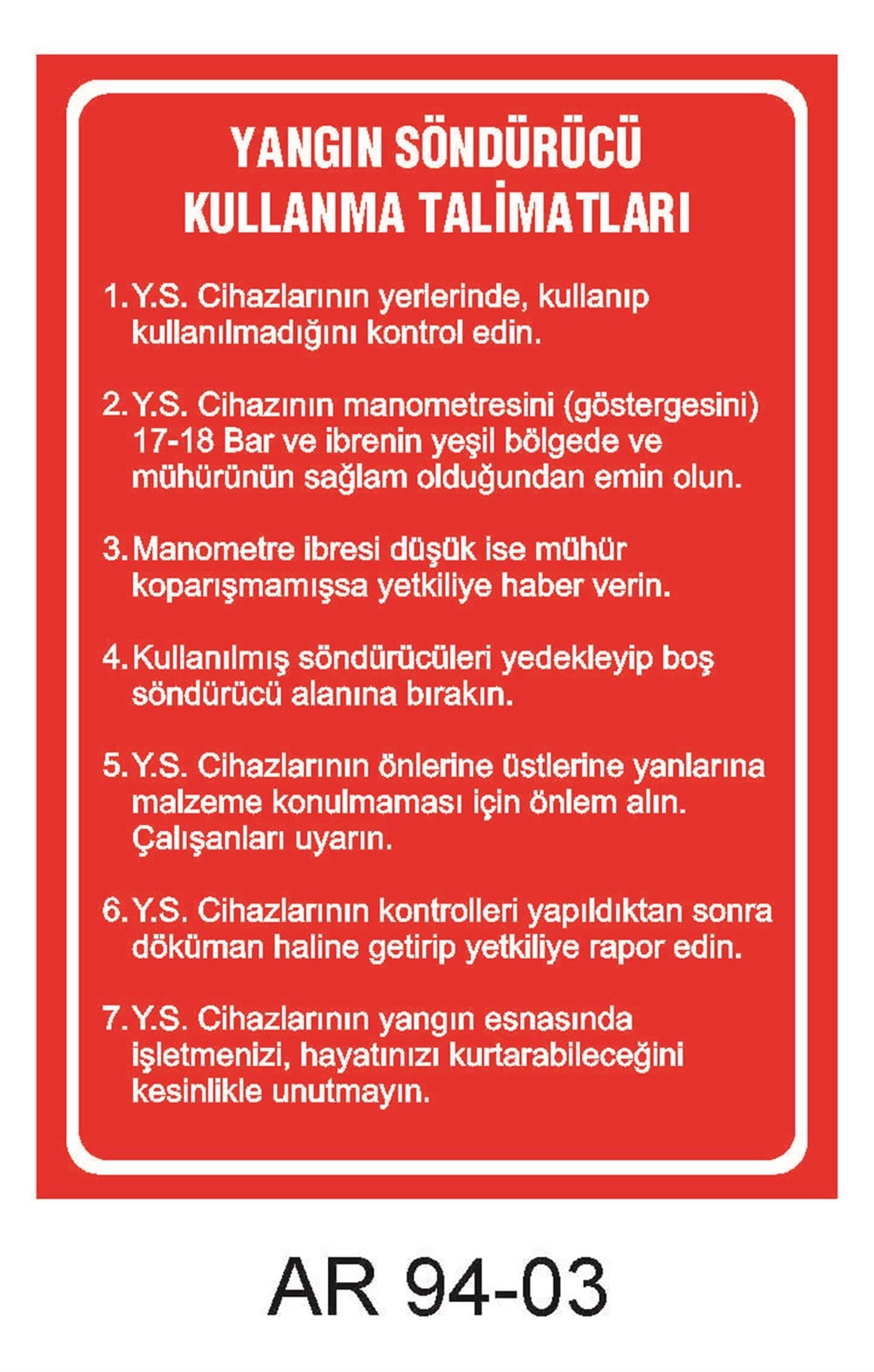 Talimatlar Uyarı LevhalarıYANGIN SÖNDÜRÜCÜ KULLANMA TALİMATLARI İŞ GÜVENLİĞİ UYARI LEVHASI 3