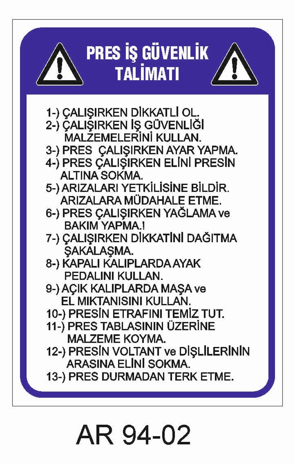 Talimatlar Uyarı LevhalarıPRES İŞ GÜVENLİK TALİMATI İŞ GÜVENLİĞİ UYARI LEVHASI