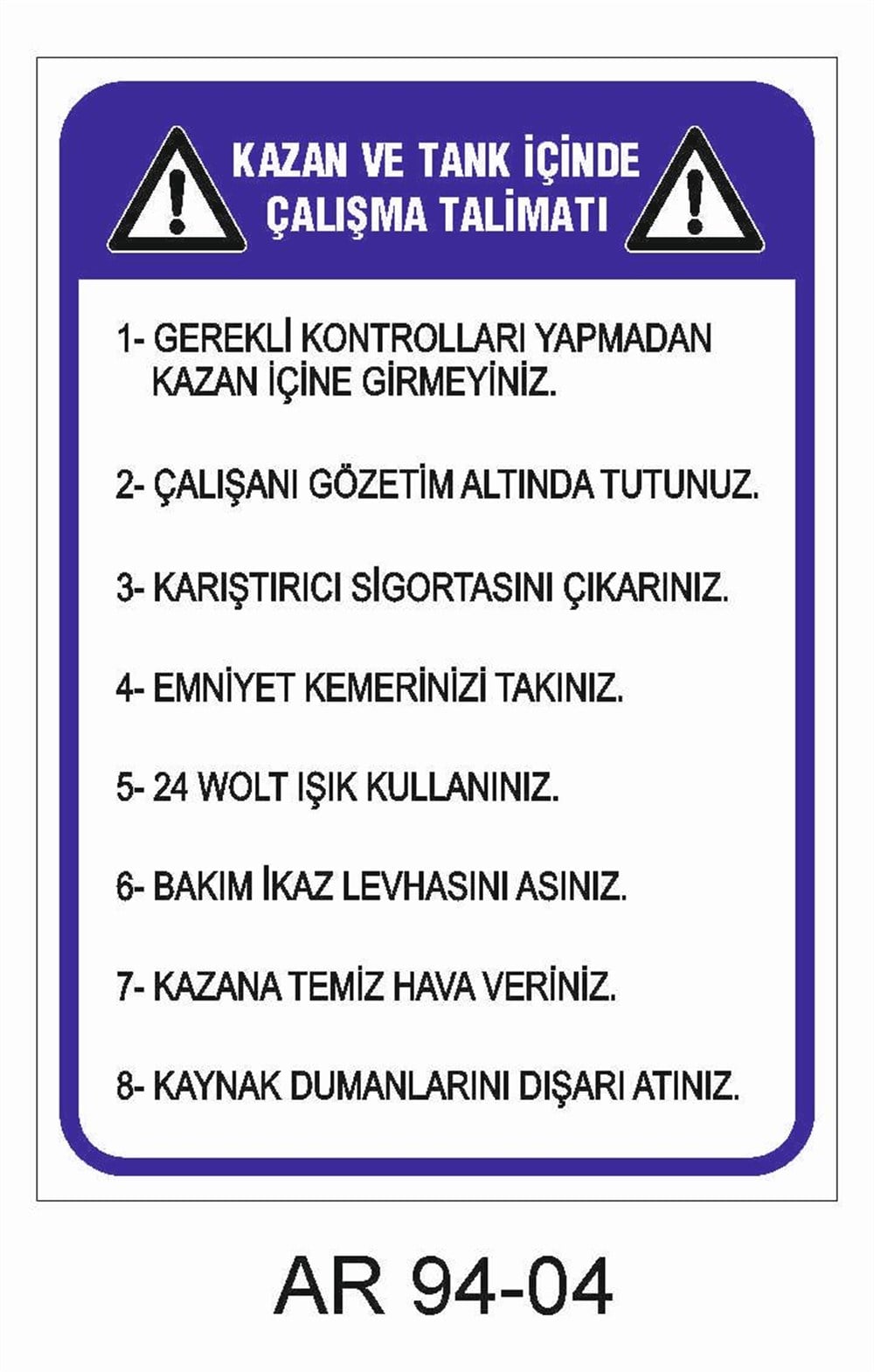 Talimatlar Uyarı LevhalarıKAZAN VE TANK İÇİNDE ÇALIŞMA TALİMATI İŞ GÜVENLİĞİ UYARI LEVHASI