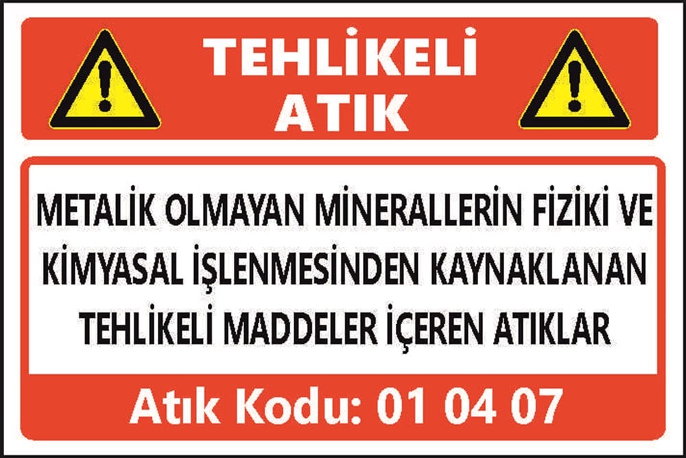 Tehlikeli AtıklarMETALİK OLMAYAN MİNERALLERİN FİZİKİ VE KİMYASAL İŞLENMESİNDEN KAYNAKLANAN  TEHLİKELİ MADDELER İÇEREN ATIKLAR