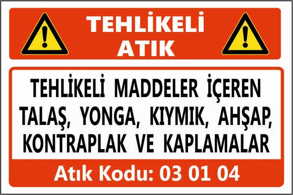 Tehlikeli AtıklarTEHLİKELİ MADDELER İÇEREN TALAŞ, YONGA, KIYMIK, AHŞAP, KONTRAPLAK VE KAPLAMALAR