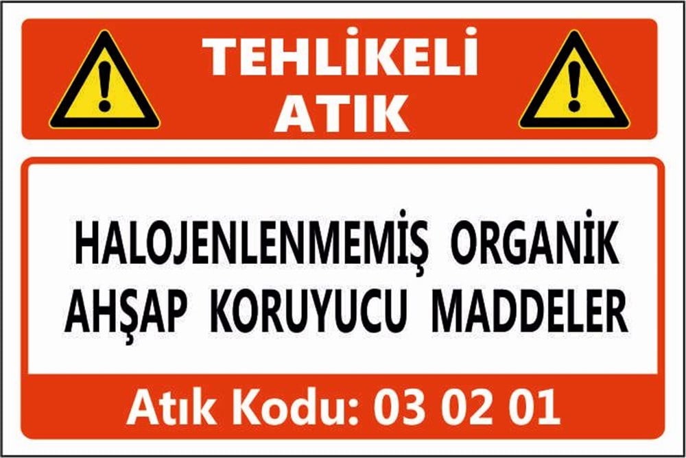 Tehlikeli AtıklarHALOJENLENMEMİŞ ORGANİK AHŞAP KORUYUCU MADDELER