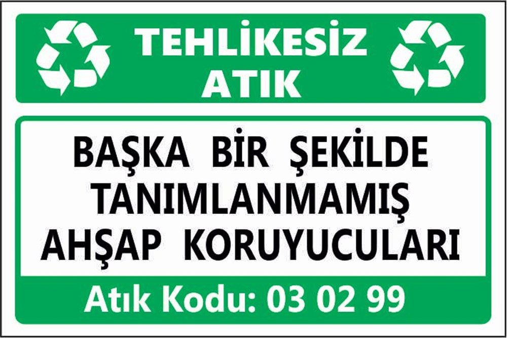 Tehlikeli AtıklarBAŞKA BİR ŞEKİLDE TANIMLANMAMIŞ AHŞAP KORUYUCULARI